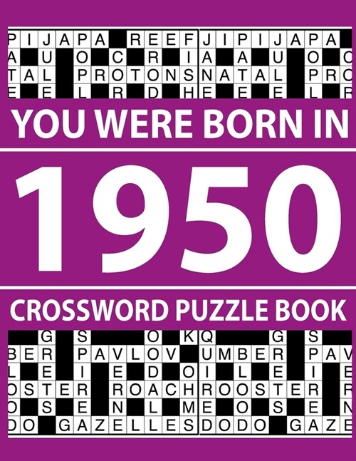 Crossword Puzzle Book-You Were Born In 1950: Crossword Puzzle Book for Adults To Enjoy Free Time (Paperback)