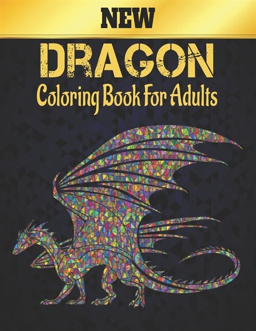 New Dragon Coloring Book for Adult: 50 One Sided Dragons Stress Relieving Designs Adult Coloring Book Relaxation and Stress Relief 100 Page Coloring B (Paperback)
