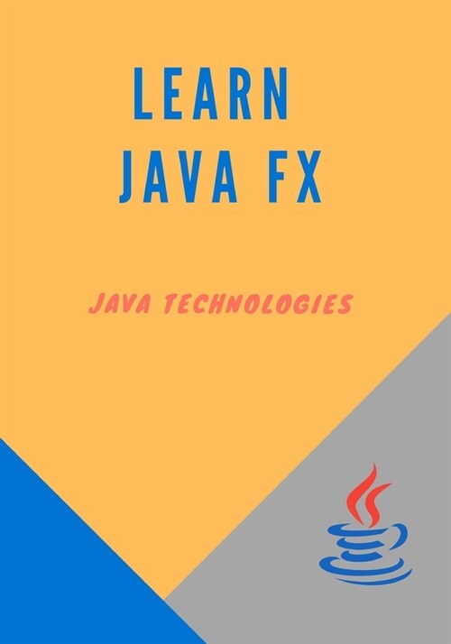 Learn Java Fx: prepared for beginners who want to develop Rich Internet Applications using JavaFX. (Paperback)