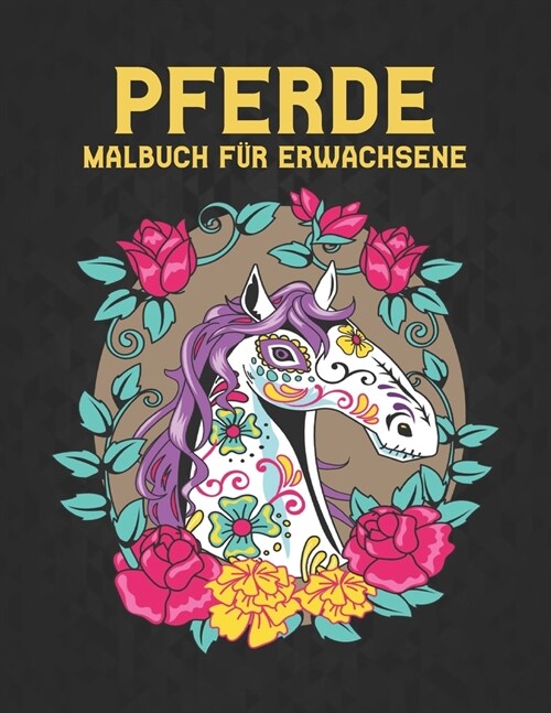 Malbuch f? Erwachsene Pferde: 50 Einseitige Pferde Designs Stressabbau Malvorlagen f? Erwachsene Geschenk f? Pferdeliebhaber zum Ausmalen Erwachse (Paperback)