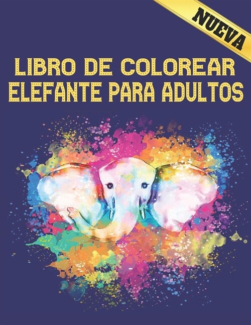 Libro de Colorear Elefante para Adultos: Dise?s de Elefantes para Aliviar el Estr? Libro Colorear Adultos relajarse 40 incre?les dise?s de elefant (Paperback)