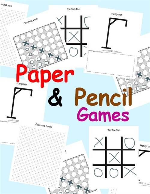 Paper & Pencil Games: 2 Player Activity Book - Tic-Tac-Toe, Dots and Boxes - Noughts And Crosses- Hangman - Connect Four-- Fun Activities fo (Paperback)