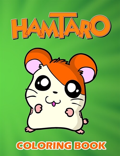 Hamtaro Coloring Book: Perfect Coloring Book for kids and toddlers and adults High Quality for enjoy and relaxing (Paperback)