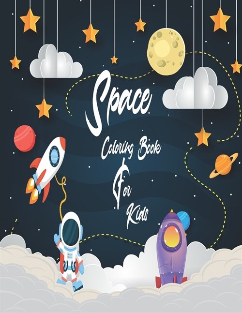 Fantastic Outer Space Coloring with Planets, Astronauts, Space Ships, Rockets (Childrens Coloring Books) 70 page nice gift to boys & girls (Paperback)