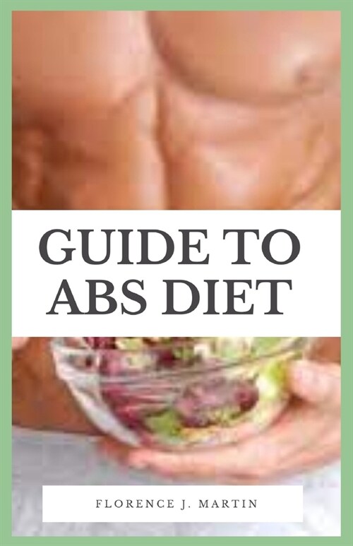 Guide to ABS Diet: Abs Diet focuses on ways to get a leaner more muscular abdomen, a healthier body, and increased sex appeal (Paperback)