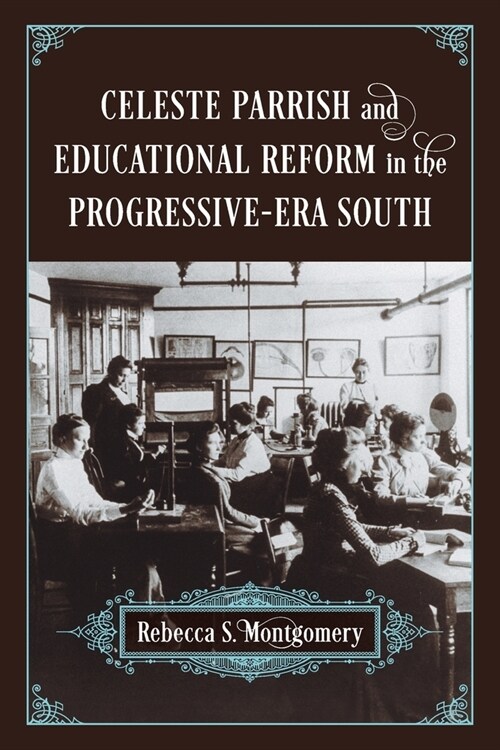 Celeste Parrish and Educational Reform in the Progressive-Era South (Paperback)