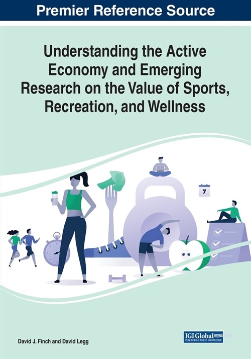 Understanding the Active Economy and Emerging Research on the Value of Sports, Recreation, and Wellness (Paperback)