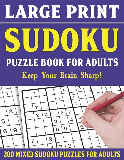 Large Print Sudoku Puzzle Book For Adults: 200 Mixed Sudoku Puzzles For Adults: Sudoku Puzzles for Adults Easy Medium and Hard Large Print Puzzle Book (Paperback)