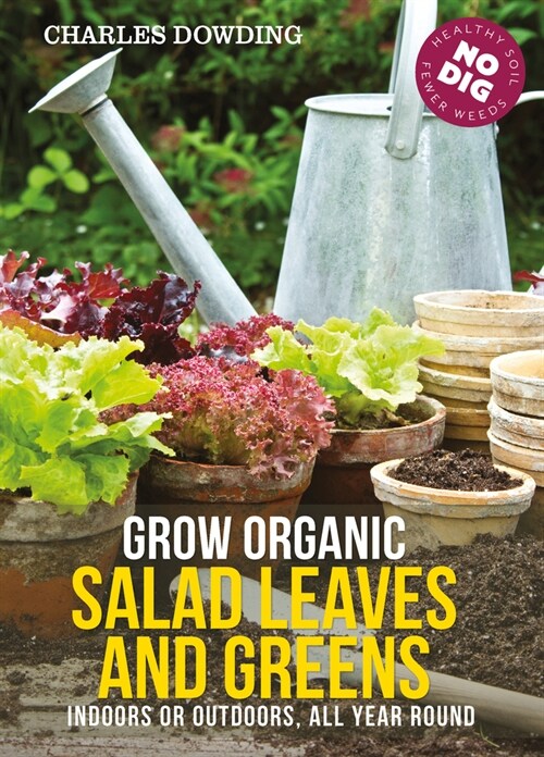 Grow Organic Salad Leaves and Greens : Indoors or Outdoors, All Year Round (Paperback, 3 ed)