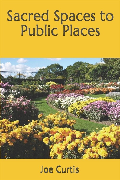 Sacred Spaces to Public Places (Paperback)