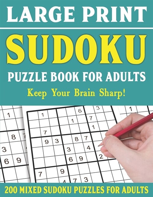 Large Print Sudoku Puzzle Book For Adults: 200 Mixed Sudoku Puzzles For Adults: Sudoku Puzzles for Adults Easy Medium and Hard Large Print Puzzle Book (Paperback)