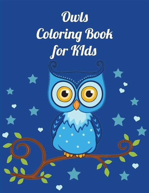 Owls Coloring Book For Kids: Amazing owls coloring book for Children Featuring Fun and Relaxing Owl Designs (Paperback)