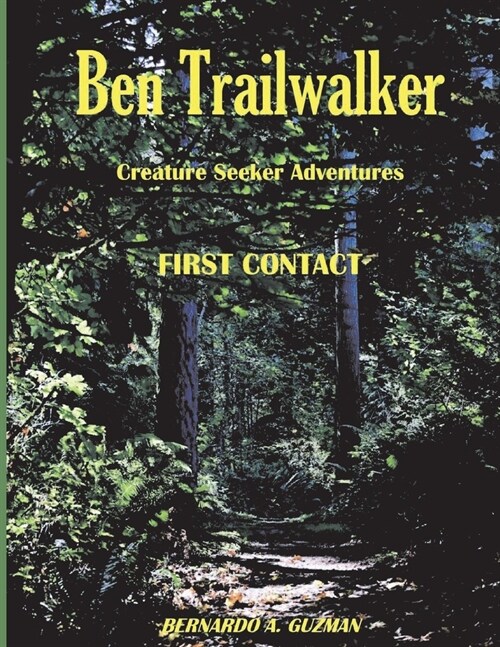 Ben Trailwalker - Creature Seeker Adventures: First Contact (Paperback)