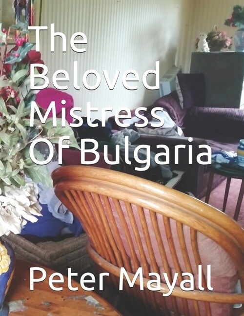 The Beloved Mistress Of Bulgaria (Paperback)