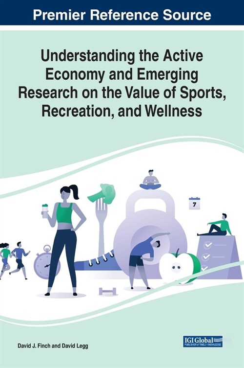 Understanding the Active Economy and Emerging Research on the Value of Sports, Recreation, and Wellness (Hardcover)