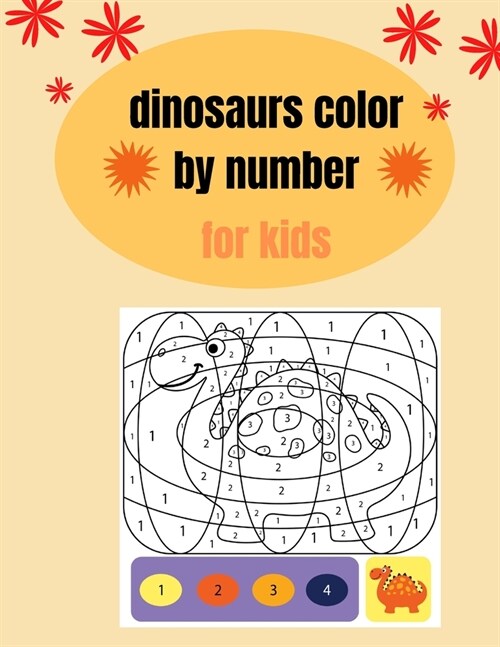 dinosaur color by number for kids: beautiful Super Edition, Coloring Book for Kids Ages 4-8 - Color by Numbers for Children - Color by Numbers for Kid (Paperback)