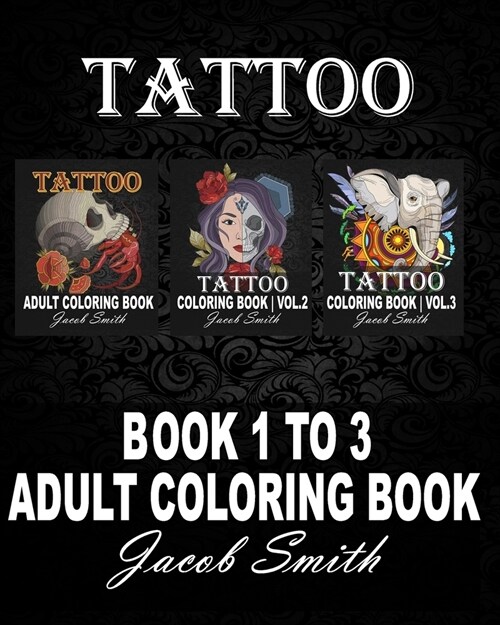 164 Tattoos. 3 books in 1: An Adult Coloring Book with Awesome, Sexy, and Relaxing Tattoo Designs for Men and Women (Paperback)