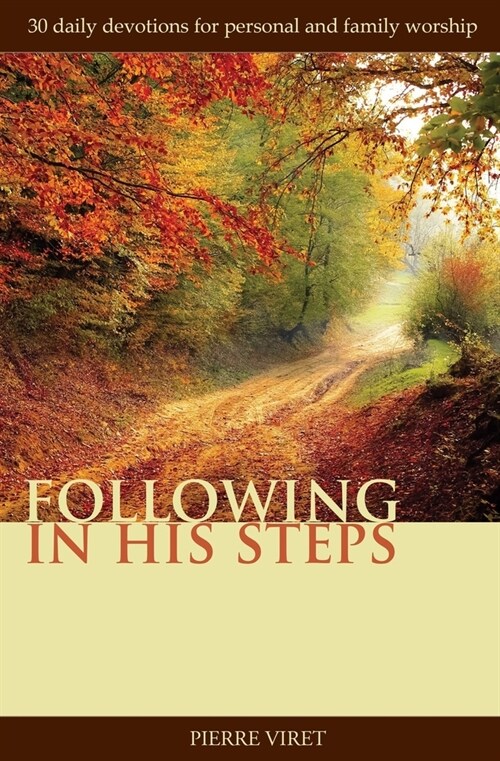 Following in His Steps: 30 daily devotions for personal and family worship (Paperback)