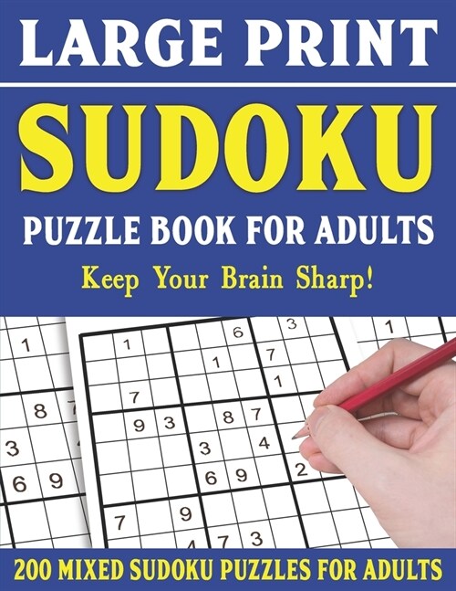 Large Print Sudoku Puzzle Book For Adults: 200 Mixed Sudoku Puzzles For Adults: Sudoku Puzzles for Adults Easy Medium and Hard Large Print Puzzle Book (Paperback)