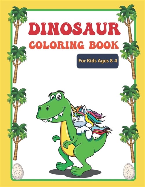 Dinosaur Coloring Book For Kids Ages 4-8 : Dinosaur coloring book for boys and girls (Paperback)
