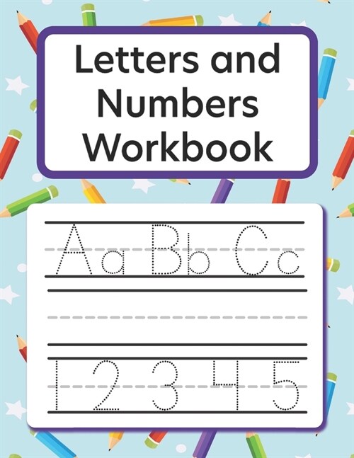 Letters and Numbers Workbook Alphabet Tracing Learn to Write: Kids Handwriting Practice (Paperback)