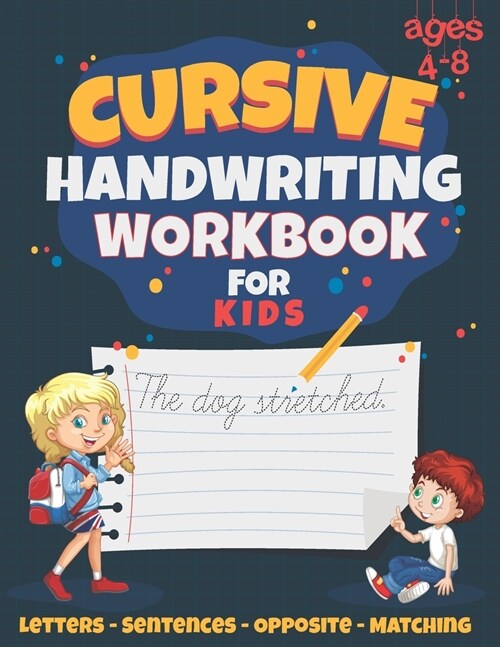 Cursive Handwriting Workbook for Kids: Best for Ages 4-10, With Letter, Word, Sentence and Matching Practice. Over 100 Pages of Handwriting and Letter (Paperback)
