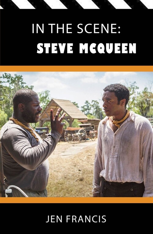 In the Scene: Steve McQueen : The Life and work of the independent Film Director (Paperback)