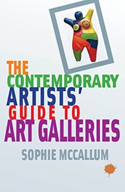 The Contemporary Artists Guide to Art Galleries (Paperback)