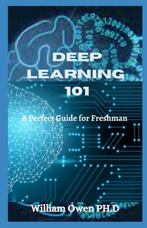 Deep Learning 101: A Perfect Guide for Freshman (Paperback)