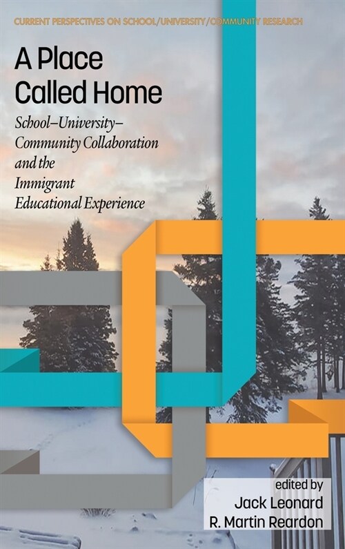 A Place Called Home: School-University-Community Collaboration and the Immigrant Educational Experience (Hardcover)