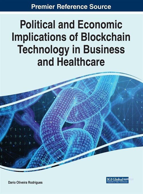 Political and Economic Implications of Blockchain Technology in Business and Healthcare (Hardcover)