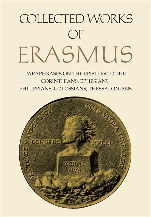 Collected Works of Erasmus: Paraphrases on the Epistles to the Corinthians, Ephesians, Philippans, Colossians, and Thessalonians, Volume 43 (Paperback)