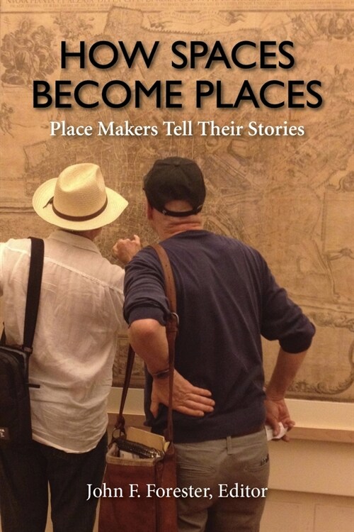 How Spaces Become Places: Place Makers Tell Their Stories (Paperback)