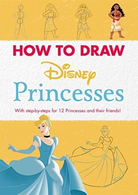 Disney: How to Draw Princesses : With step-by-steps for 12 Princesses and their friends! (Paperback)