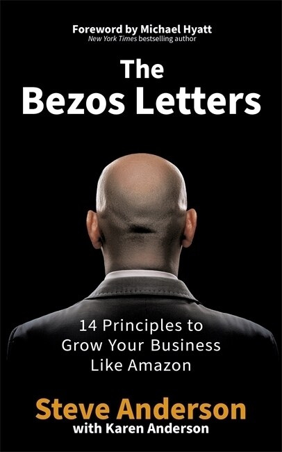 The Bezos Letters : 14 Principles to Grow Your Business Like Amazon (Paperback)