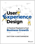 User Experience Design: A Practical Playbook to Fuel Business Growth (Paperback)