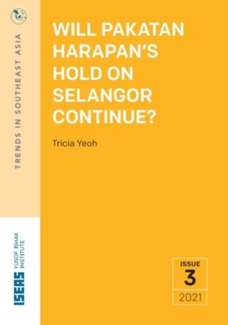 Will Pakatan Harapans Hold on Selangor Continue? (Paperback)