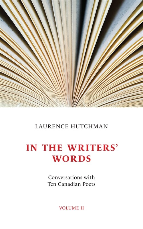 In the Writers Words: Conversations with Twelve Canadian Poets, Volume II (Paperback)