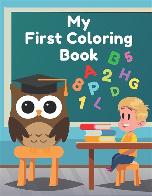 My First Coloring Book: Super Fun with Letters, Numbers, Colors and Animals! (Educational Coloring Book For Kids) (Paperback)