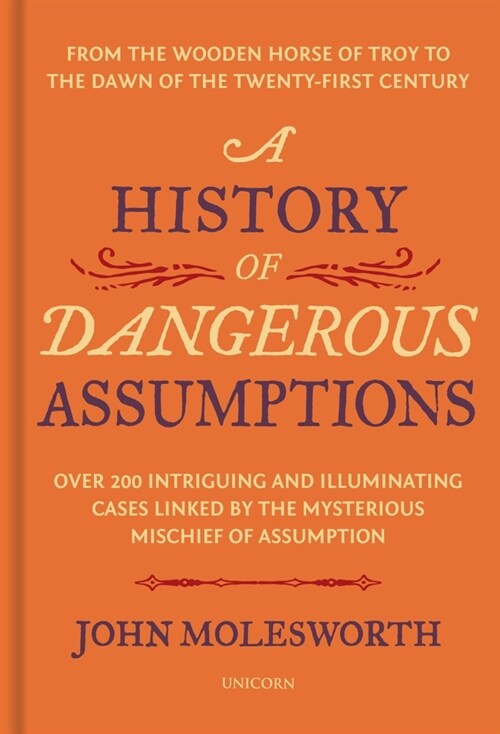 A History of Dangerous Assumptions (Hardcover)