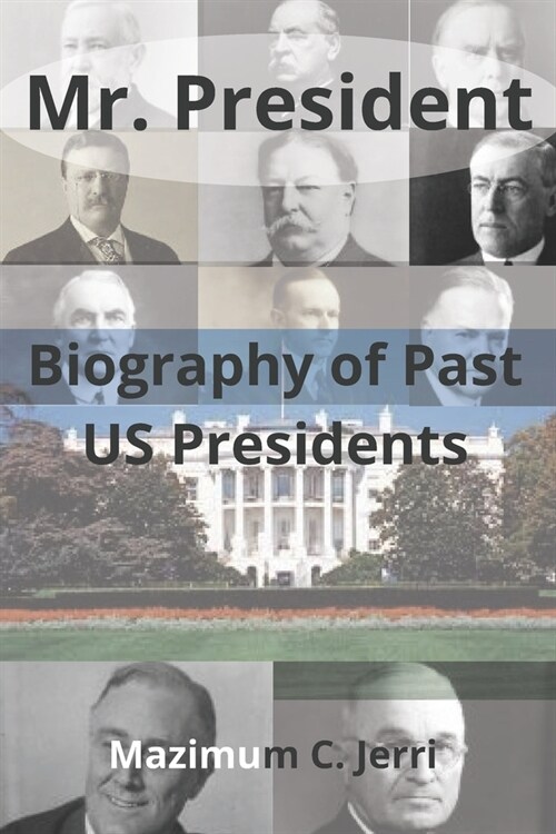 Mr. President : Biography of Past US Presidents (Paperback)