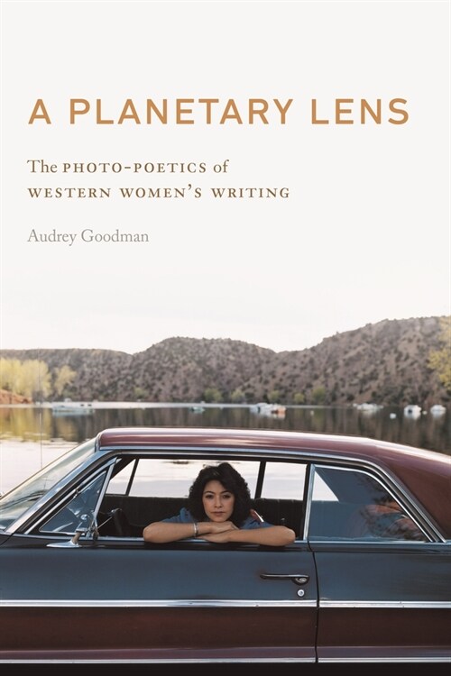 A Planetary Lens: The Photo-Poetics of Western Womens Writing (Hardcover)