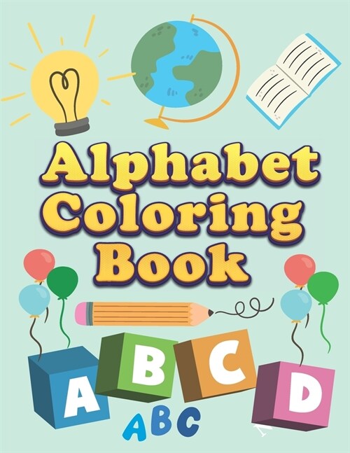 Alphabet coloring book: coloring book for kids, toddlers, boys, girls. ABC for children with animals to color and have fun. (Paperback)