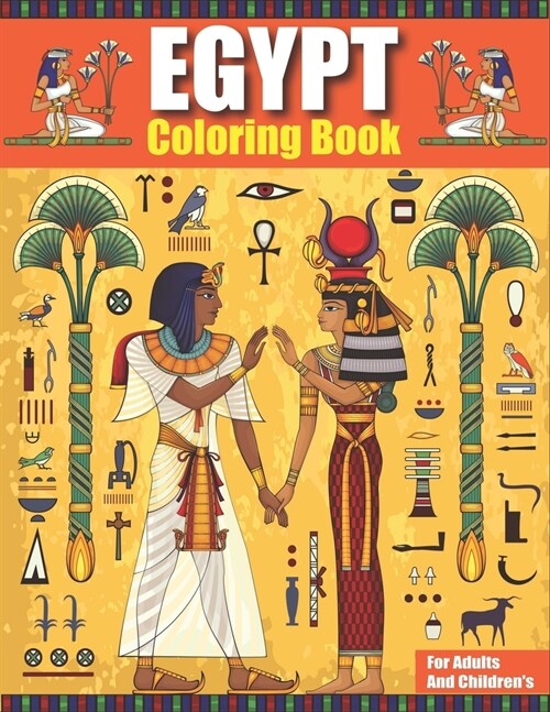 Egypt Coloring Book for adults and childrens: An Adult & kids Coloring Book With History Mummy Thoth Pyramids Sphinx Ancient Egyptian Historical Colo (Paperback)