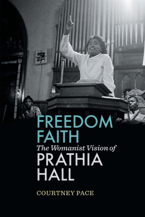 Freedom Faith: The Womanist Vision of Prathia Hall (Paperback)