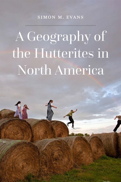 A Geography of the Hutterites in North America (Hardcover)