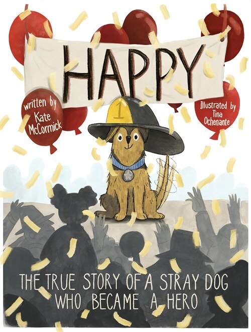Happy: The True Story of a Stray Dog Who Became a Hero (Hardcover)