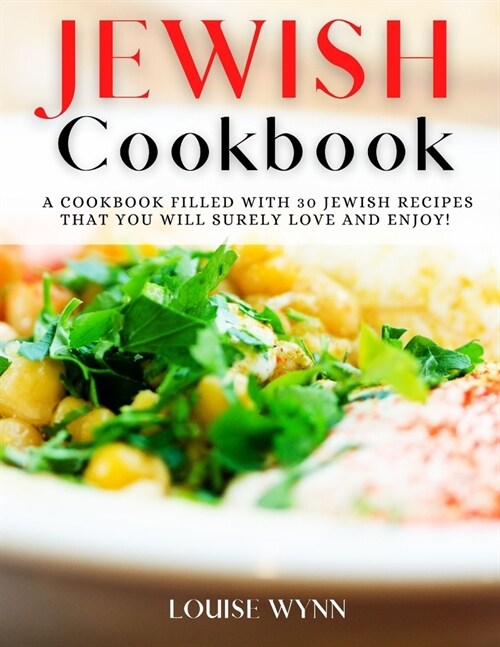 Jewish Cookbook: A Cookbook Filled with 30 Jewish Recipes that You Will Surely Love and Enjoy! (Paperback)