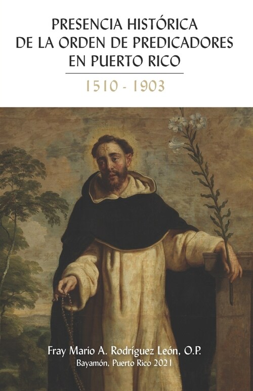 Presencia Historica de la Orden de Predicadores en Puerto Rico 1510-1903 (Paperback)