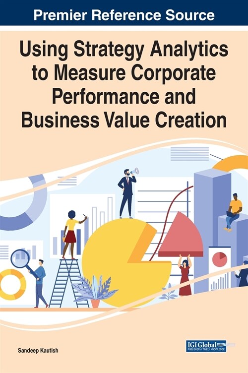 Using Strategy Analytics to Measure Corporate Performance and Business Value Creation (Hardcover)